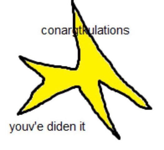 Badly drawn star with text saying « conargtkulations youv'e diden it »
